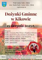
Wójt Gminy Solec-Zdrój oraz Radni Rady Gminy Solec-Zdrój zapraszają mieszkańców i gości na Dożynki Gminne, które odbędą się w piątek, 15 sierpnia 2025 roku w Kikowie. Wydarzenie będzie okazją do wspólnego świętowania zakończenia żniw, integracji lokalnej społeczności oraz podziękowania za tegoroczne plony.
