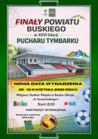 Finały Powiatu Buskiego w XXVI edycji Turnieju o Puchar Tymbarku  odbędą  9–10 kwietnia 2026 roku.