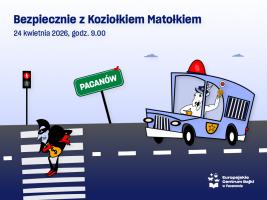 Już 24 kwietnia 2026 r. w Parku Edukacyjnym 'Akademia Bajki' Europejskiego Centrum Bajki w Pacanowie w godzinach 9:00-12:00 czekać będzie na dzieci przedszkolne oraz szkolne z klas 1-3 niezwykłe wydarzenie - 'Bezpiecznie z Koziołkiem Matołkiem'!
