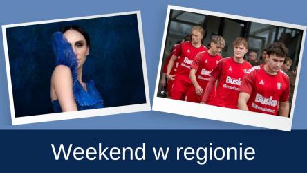 W weekend, a także w tygodniu - najciekawsze wydarzenia w regionie! Dla wszystkich, którzy szukają pomysłów na ciekawe spędzenie wolnego czasu, przygotowaliśmy ściągawkę z naszymi propozycjami. Sprawdź, co będzie się działo w najbliższych dniach i zaplanuj swój wolny czas z wyprzedzeniem.