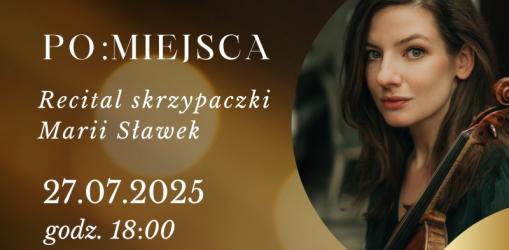 W niedzielę, 27 lipca 2025 roku, o godzinie 18:00 w dawnej synagodze, obecnie siedzibie Ośrodka Edukacyjno-Muzealnego Świętokrzyski Sztetl w Chmielniku, odbędzie się solowy recital wybitnej skrzypaczki Marii Sławek. Wstęp na koncert będzie wolny. 