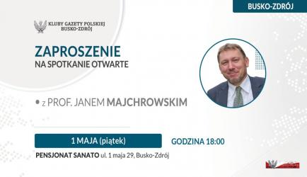 Klub Gazety Polskiej w Busku-Zdroju organizuje spotkanie otwarte z prof. Janem Majchrowskim. Wydarzenie odbędzie się 1 maja o godzinie 18:00 w Pensjonacie Sanato przy ul. 1 Maja 29 w Busku-Zdroju.