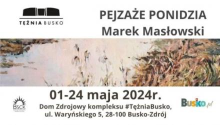 Od 1 maja w Domu Zdrojowym kompleksu Tężnia Busko będzie dostępna wystawa Marka Masłowskiego pt. Pejzaże Ponidzia.