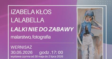 Moda, malarstwo, fotografia i świat miniatur spotkają się w jednym miejscu. Już 30 maja 2026 roku w Galerii Sztuki Gromada w Busku-Zdroju odbędzie się wernisaż wystawy Lalki nie do zabawy autorstwa Izabeli Kłos - Lalabella. To niezwykła propozycja z okazji Dnia Dziecka, skierowana nie tylko do najmłodszych, ale do wszystkich, którzy potrafią zachować w sobie dziecięcą wyobraźnię i wrażliwość na piękno.