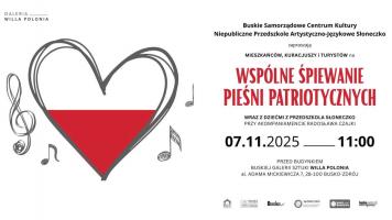 Buskie Samorządowe Centrum Kultury oraz Niepubliczne Przedszkole Artystyczno-Językowe 'Słoneczko' zapraszają mieszkańców, kuracjuszy i turystów na wspólne śpiewanie pieśni patriotycznych, które odbędzie się w piątek, 7 listopada, o godzinie 11:00 przed Buską Galerią Sztuki - Willa Polonia.