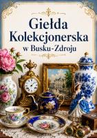 Buski Klub Kolekcjonerów zaprasza na GIEŁDĘ KOLEKCJONERSKĄ, która odbędzie się w niedzielę przy Buskim Samorządowym Centrum Kultury.