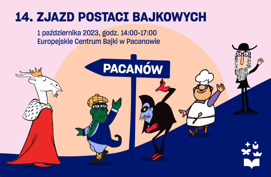
Europejskie Centrum Bajki w Pacanowie serdecznie zaprasza 
wszystkich mi³o¶ników bajek i ba¶ni na niezapomniany 14. Zjazd Postaci 
Bajkowych, który odbêdzie siê ju¿ 1  pa¼dziernika!
