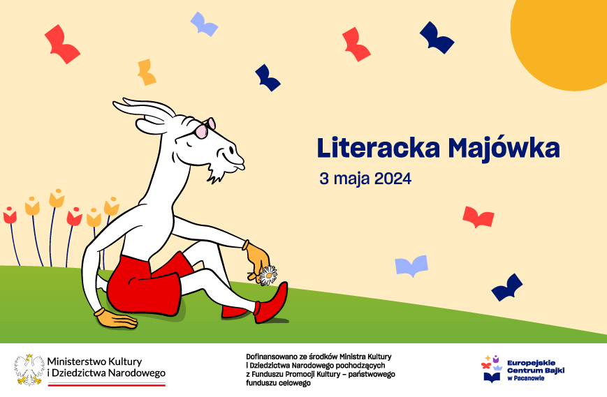 Ju 3 maja Literacka Majwka w Pacanowie! Europejskie Centrum Bajki zamieni si w bajkowy pocig do... literatury!