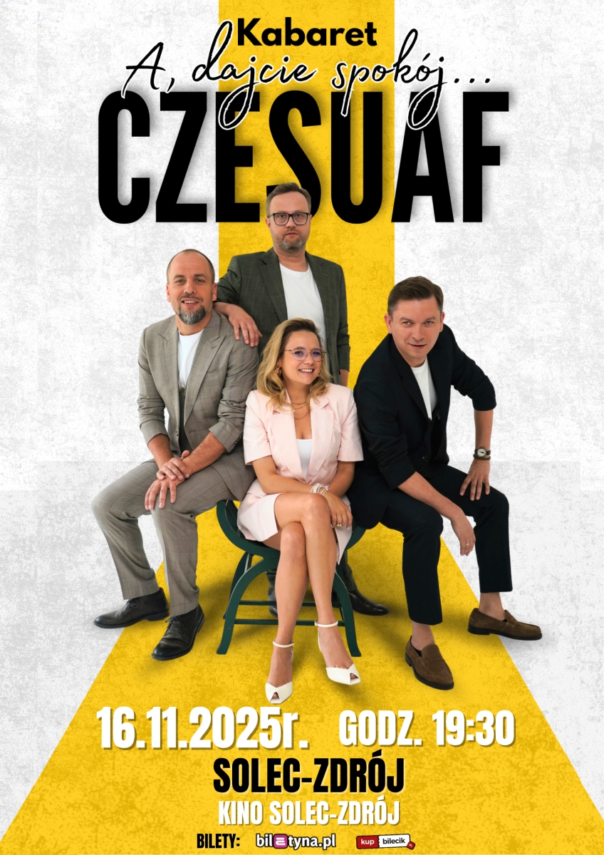 W niedzielę, 16 listopada 2025 roku o godzinie 19:30 w Kinie
Solec-Zdrój przy ul. 1 Maja 18, wystąpi Kabaret Czesuaf z najnowszym
programem zatytułowanym 'A, dajcie spokój...'.