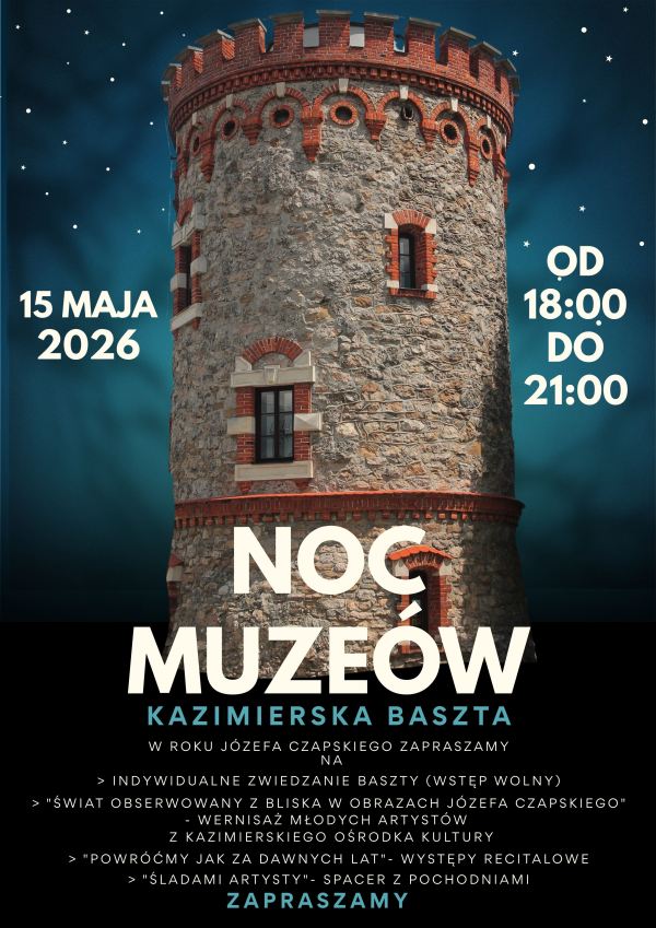 Kazimierska Baszta ponownie otworzy swoje drzwi dla mieszkańców i gości podczas wyjątkowej Nocy Muzeów. Wydarzenie odbędzie się 15 maja 2026 roku w godzinach od 18:00 do 21:00 i będzie częścią obchodów Roku Józefa Czapskiego.